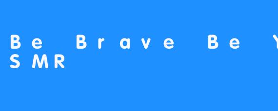 Be Brave Be You ASMR